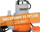 Pompe immergée 250 w Fuxtec FX-TP1250 - 6000 litres par heure 4260586994926 FX-TP1250